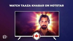 How to Watch Taaza Khabar in Canada?