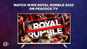 How to Watch WWE Royal Rumble 2023 outside USA [Updated Guide 2023]