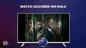 How To Watch Accused On Hulu in Australia -Best Guide 2023