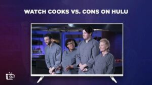 How to Watch Cooks vs Cons on Hulu outside US in 2023
