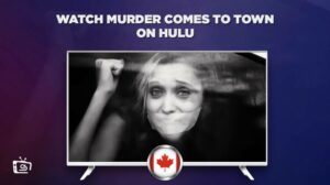 How to Watch Murder Comes To Town on Hulu in Canada?