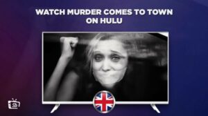 How to Watch Murder Comes To Town on Hulu in UK?