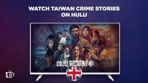 How To Watch Taiwan Crime Stories On Hulu in UK in 2023