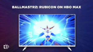 How to Watch Ballmastrz: Rubicon outside US on HBO Max