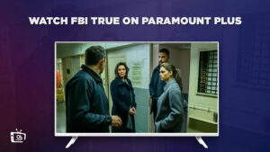 How to Watch FBI True on Paramount Plus outside USA