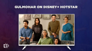 How to Watch Gulmohar on Hotstar in France? [Easy Guide]