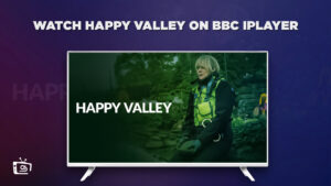How to Watch Happy Valley Season 3 on BBC iPlayer in Germany?