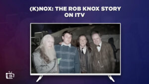 How to Watch (K)nox: The Rob Knox Story on ITV outside UK [Updated Guide]