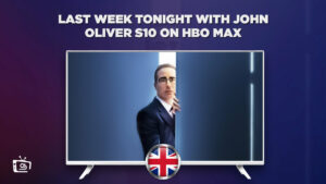 How to Watch Last Week Tonight with John Oliver Season 10 in UK on HBO Max