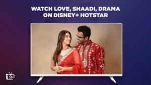How to Watch Love Shaadi Drama on Hotstar in France 2023?