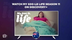 How Can I Watch My 600-Lb Life Season 11 on Discovery+ in Australia