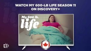 How Can I Watch My 600-Lb Life Season 11 on Discovery+ in Canada