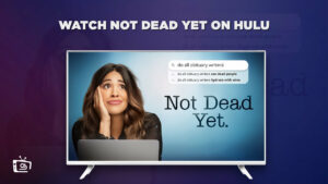 Comment regarder Not Dead Yet sur Hulu in   France?