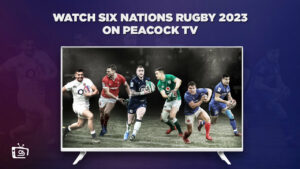 How to watch Six Nations Rugby 2023 Live in Germany on Peacock?