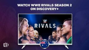 How To Watch WWE Rivals Season 2 On Discovery+ in Australia?