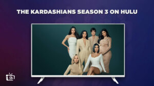 How to Watch The Kardashians Season 3 outside USA on Hulu