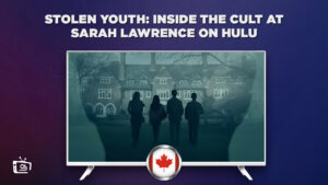 How To Watch Stolen Youth: Inside The Cult At Sarah Lawrence in Canada?
