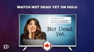 How to Watch Not Dead Yet on Hulu in Canada?