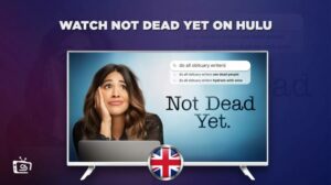 How to Watch Not Dead Yet on Hulu in UK?
