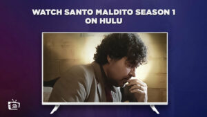 How to Watch Santo Maldito Season 1 on Hulu outside USA?