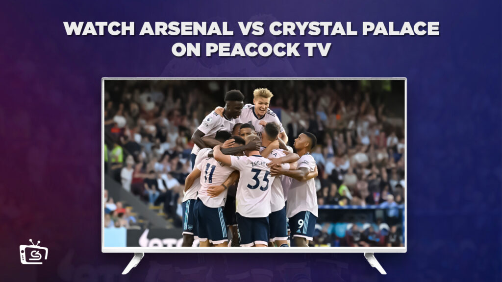 How to Watch Arsenal vs Crystal Palace outside USA on Peacock