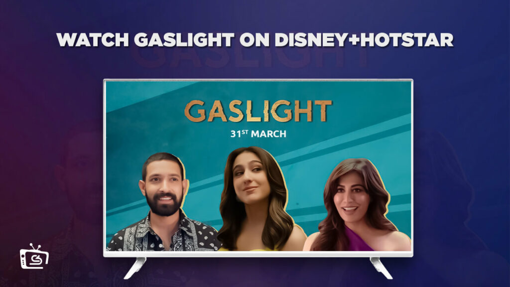 How to Watch Gaslight outside India on Hotstar in 2023? [Easy Guide]
