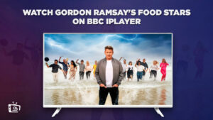 How to Watch Gordon Ramsay’s Food Stars on BBC iPlayer Outside UK? [Quick Way]