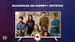 How to Watch Gulmohar on Hotstar in Canada? [Easy Guide]