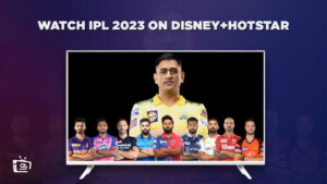 How to Watch IPL 2023 in UK on Hotstar? [Complete Guide]