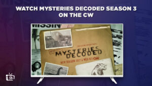 Watch Mysteries Decoded Season 3 in Spain on The CW