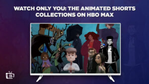 How to Watch Only You: The Animated Shorts Collections on HBO Max in New Zealand 2023