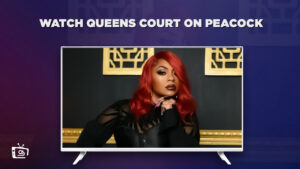How to watch Queens court on Peacock in UK?