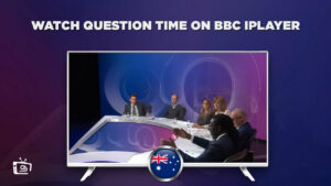 How to Watch Question Time on BBC iPlayer in Australia? [2023]