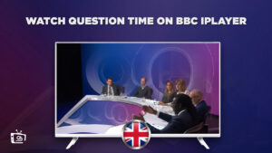How to Watch Question Time on BBC iPlayer outside UK? [2023]