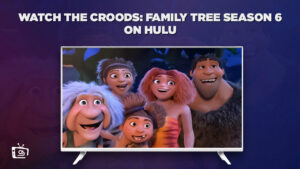 Watch The Croods: Family Tree Season 6 in New Zealand On Hulu