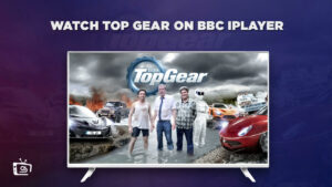 How to Watch Top Gear on BBC iPlayer Outside UK? [In 2023]