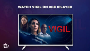How to Watch Vigil on BBC iPlayer Outside UK?