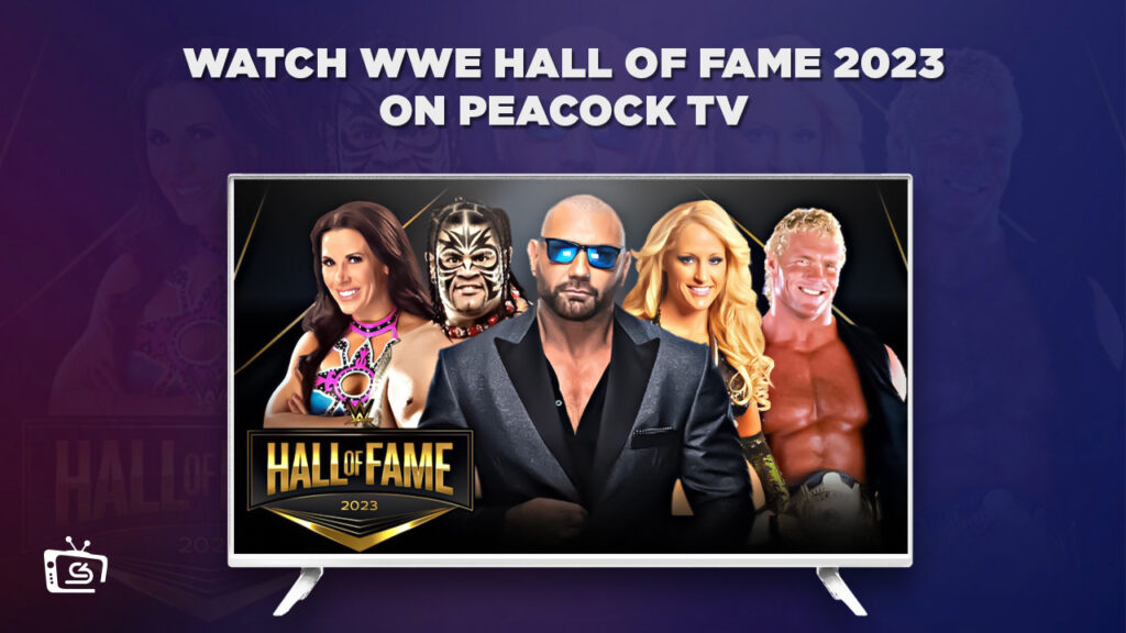 How to Watch WWE Hall of Fame 2023 Outside USA [Updated Guide 2023]