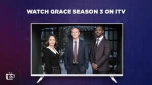 How to Watch Grace season 3 outside UK on ITV