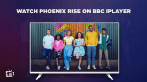 How to Watch Phoenix Rise on BBC iPlayer in Italy? [2023]