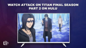Watch Attack On Titan Final Season Part 2 Dubbed outside USA On Hulu