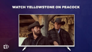 How to Watch Yellowstone for Free on Peacock in Spain