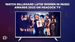 How to watch Billboard Latin Women in Music Awards 2023 Live in France on Peacock