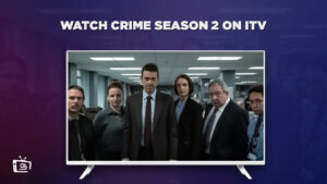 How to Watch Crime Season 2 in Canada on ITV for Free