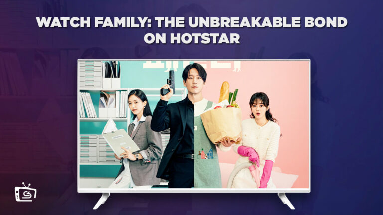 watch Family: The Unbreakable Bond outside-India on Hotstar