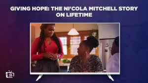 Watch Giving Hope The Ni’cola Mitchell Story in India on Lifetime