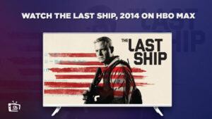 How to Watch The Last Ship Season 1 on HBO Max in Japan