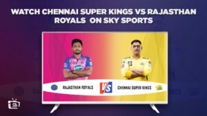 Watch Chennai Super Kings Vs Rajasthan Royals in USA on Sky Sports