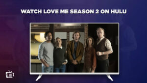 Comment regarder la saison 2 de Love Me in   France Sur Hulu
