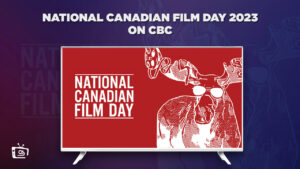 Watch National Canadian Film Day 2023 Outside Canada on CBC
